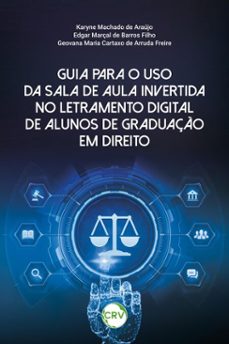 guia para o uso da sala de aula invertida no letramento digital de alunos de graduaço em direito (ebook)-karyne machado de araújo-edgar marçal de barros filho-geovana maria cartaxo de arruda freire-9786525171265