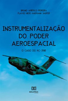 instrumentalizaço do poder aeroespacial (ebook)-bruno américo pereira-flavio neri hadmann jasper-9786525212265