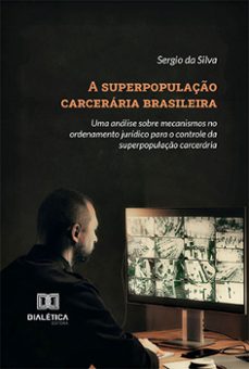 a superpopulação carcerária brasileira (ebook)-sergio da silva-9786525283265