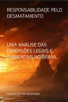 responsabilidade pelo desmatamento (ebook)-cristina riccio maia debora-9786526630365