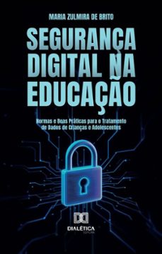 segurança digital na educaço (ebook)-maria zulmira de brito-9786527061465