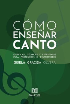 cómo enseñar canto (ebook)-gisela gracida olvera-9786527069065