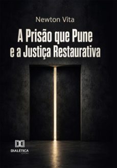 a prisão que pune e a justiça restaurativa (ebook)-newton vita-9786527095965