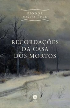 recordaçes da casa dos mortos (ebook)-fiodor dostoievski-9786552270665