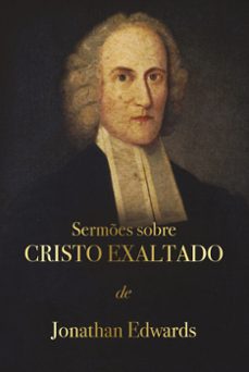 sermes sobre cristo exaltado (ebook)-jonathan edwards-9786553502765