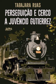 perseguiço e cerco a juvencio gutierrez (ebook)-tabajara ruas-9786556663265
