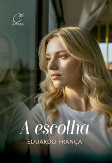 a escolha (ebook)-eduardo frança-9786557921265