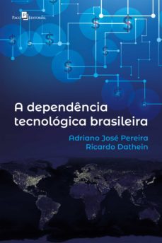 a dependencia tecnologica brasileira (ebook)-adriano jose pereira-ricardo dathein-9786558404965