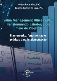 value management office (vmo): transformando estrategia por meio de projetos (ebook)-nelson rosamilha-luciano ferreira da silva-9786560960565