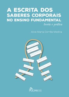 a escrita dos saberes corporais no ensino fundamental (ebook)-alice maria corrêa medina-9786587802565