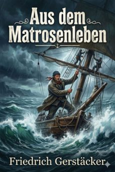 aus dem matrosenleben (ebook)-friedrich gerstäcker-9786726568765