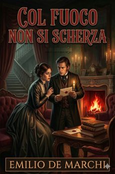 col fuoco non si scherza (ebook)-emilio de marchi-9786726573165