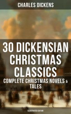 30 dickensian christmas classics: complete christmas novels &amp; tales (illustrated edition) (ebook)-charles dickens-9788027222865