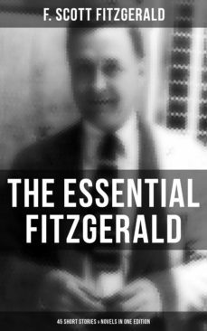 the essential fitzgerald - 45 short stories &amp; novels in one edition (ebook)-f. scott fitzgerald-9788027234165
