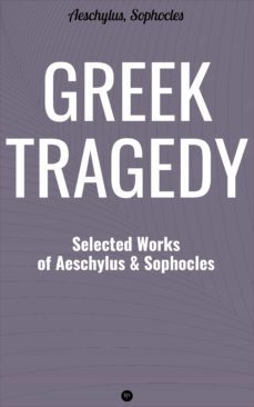greek tragedy: selected works of aeschylus and sophocles (ebook)-9788027239665