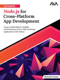 ultimate node.js for cross-platform app development: learn to build robust, scalable, and performant server-side javascript applications with node.js (ebook)-ramesh kumar-9788196815165