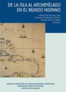 de la isla al archipielago en el mundo hispano (ebook)-consuelo naranjo orovio-françoise moulin civil-9788400089665