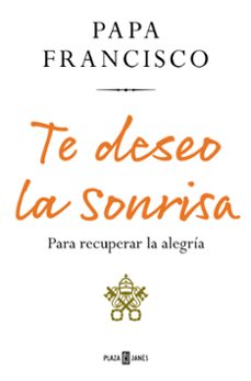 te deseo la sonrisa-jorge bergoglio papa francisco-9788401031465
