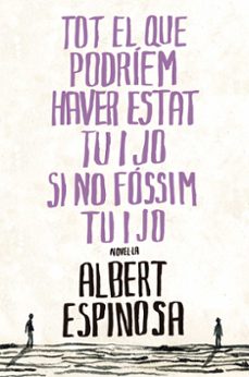 tot el que podriem haver estat tu i jo si no fossim tu i jo-9788401387265