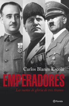 emperadores: los sueños de gloria de tres tiranos-carlos blanco escola-9788408075165