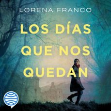 los dias que nos quedan (audiolibro)-lorena franco-9788408259565