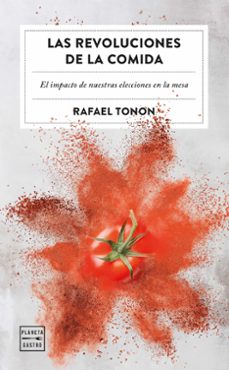 las revoluciones de la comida-rafael tonon-9788408266365