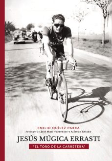 jesús múgica errasti "el toro de la carretera"-emilio quilez parra-9788409894765
