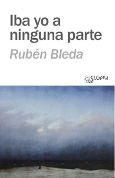 iba yo a ninguna parte-ruben bleda-9788410002265