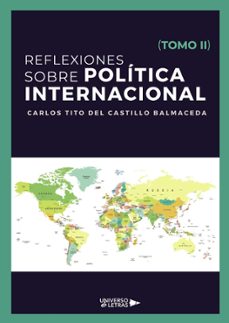 reflexiones sobre politica internacional (tomo ii) (ebook)-carlos tito del castillo balmaceda-9788410005365