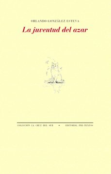 la juventud del azar-orlando gonzalez esteva-9788410309265