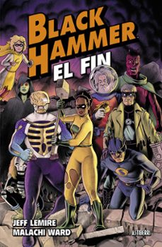 black hammer 8. el fin-jeff lemire-malachi ward-9788410332065