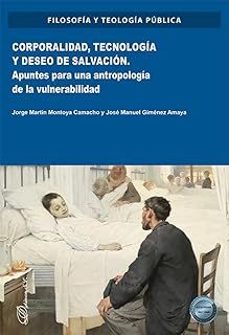 corporalidad, tecnologia y deseo de salvacion-jorge martin montoya camacho-jose manuel gimenez amaya-9788410700765