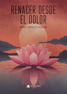 renacer desde el dolor-maria centelles aguilar-9788410974265