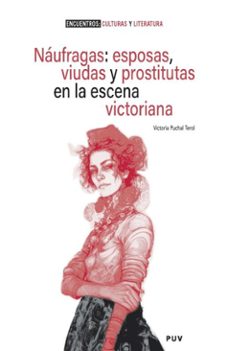 naufragas: esposas, viudas y prostitutas en la escena victoriana (ebook)-victoria puchal terol-9788411186865