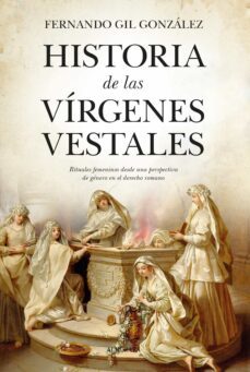 historia de las virgenes vestales-fernando gil gonzalez-9788411311465