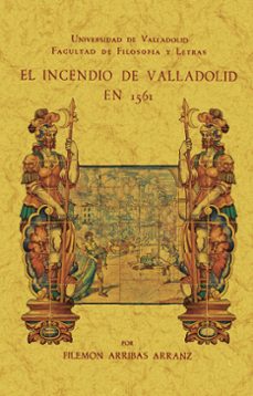 el incendio de valladolid en 1561-filemon arribas arranz-9788411711265