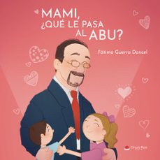 mami, ¿que le pasa al abu?-fatima guerra doncel-9788411756365