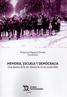 memoria, escuela y democracia. una democracia sin memoria no es s ostenible-victoriano mayoral cortes-9788411839365