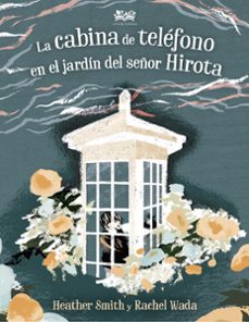 la cabina de telefono en el jardin del señor hirota-heather ;wada, rachel smith-9788412091465