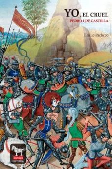 yo, el cruel. pedro i de castilla-emilio pacheco-9788412226065