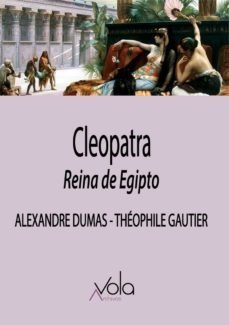 cleopatra, reina de egipto-alexandre dumas-theophile gautier-9788412301465