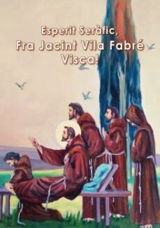 esperit serafic, fra jacint vila fabre. visca!-jacint vila fabre-9788412378665