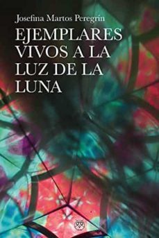 ejemplares vivos a la luz de la luna-josefina martos-9788412408065