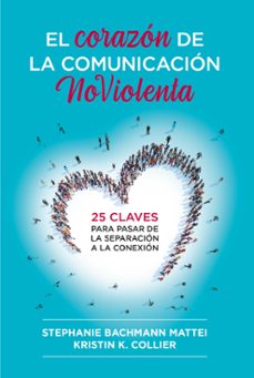 el corazon de la comunicacion no violenta-stephanie bachmann mattei-kristin k. collier-9788412666465