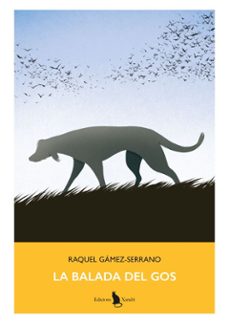 la balada del gos-raquel gamez serrano-9788412750065