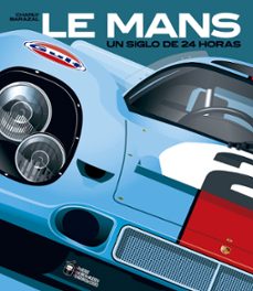 le mans. un siglo de 24 horas-charly barazal-9788412773965