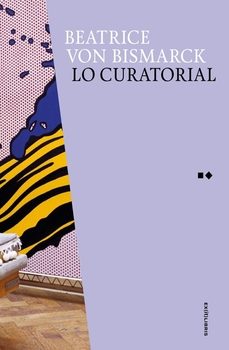 lo curatorial-beatrice von bismarck-9788412775365