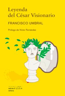 leyenda del cesar visionario-francisco umbral-9788412889765