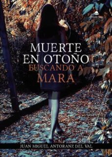 muerte en otoño: buscando a mara (ebook)-juan miguel antoranz del val-9788413311265