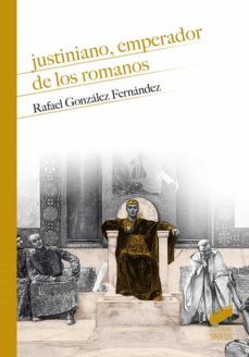 justiniano, emperador de los romanos-rafael gonzalez fernandez-9788413570365